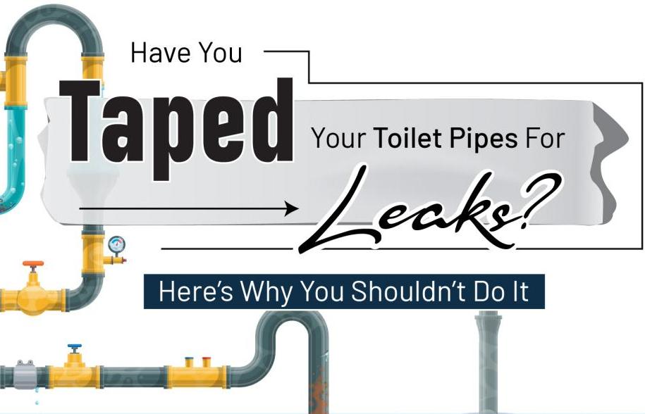 Have You Taped Your Toilet Pipes For Leaks?